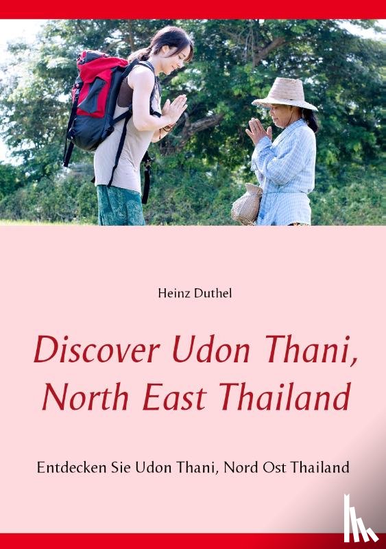 Duthel, Heinz - Discover Udon Thani, North East Thailand