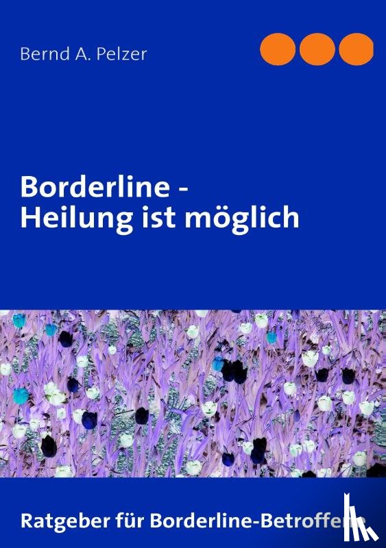 Pelzer, Bernd A - Borderline - Heilung ist moeglich