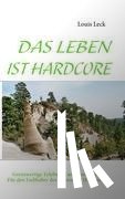 Leck, Louis - Das Leben Ist Hardcore