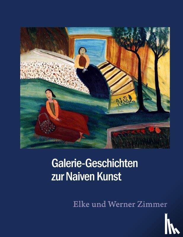 Zimmer, Elke, Zimmer, Werner - Galerie-Geschichten zur Naiven Kunst