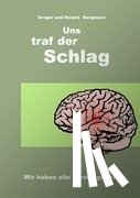 Bergmann, Gregor, Bergmann, Renate - Uns traf der Schlag