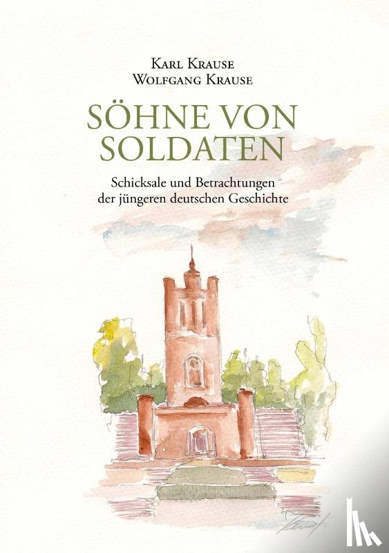 Krause, Karl Heinrich Wolfgang, Krause, Karl - Soehne von Soldaten