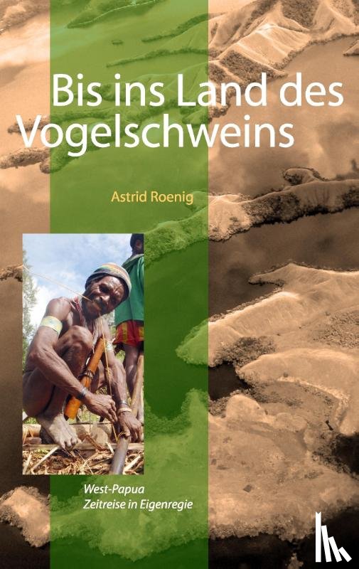 Roenig, Astrid - Bis ins Land des Vogelschweins