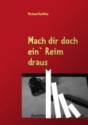 Heidtke, Michael - Mach dir doch ein' Reim draus