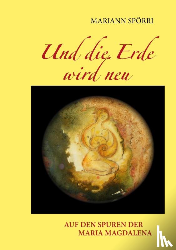 Spoerri, Mariann - Und die Erde wird neu