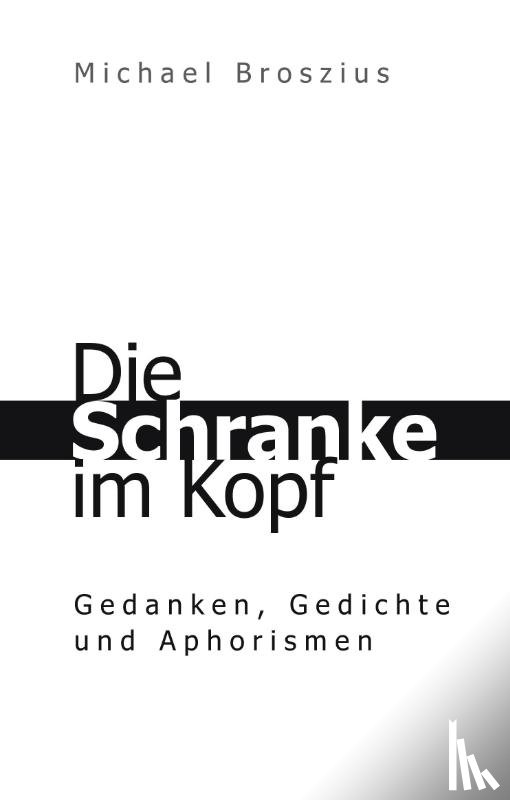 Broszius, Michael - Die Schranke im Kopf