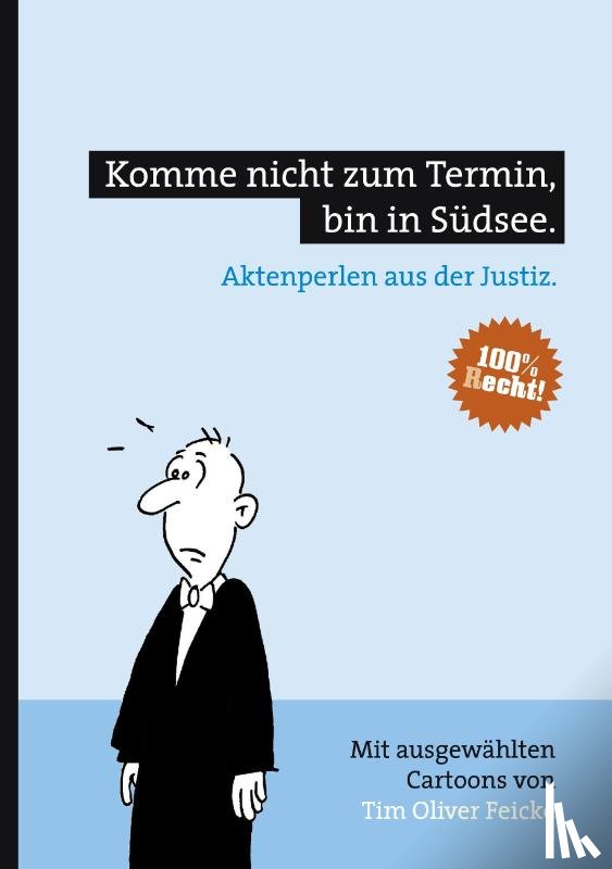 Feicke, Tim Oliver - Komme nicht zum Termin, bin in Sudsee.