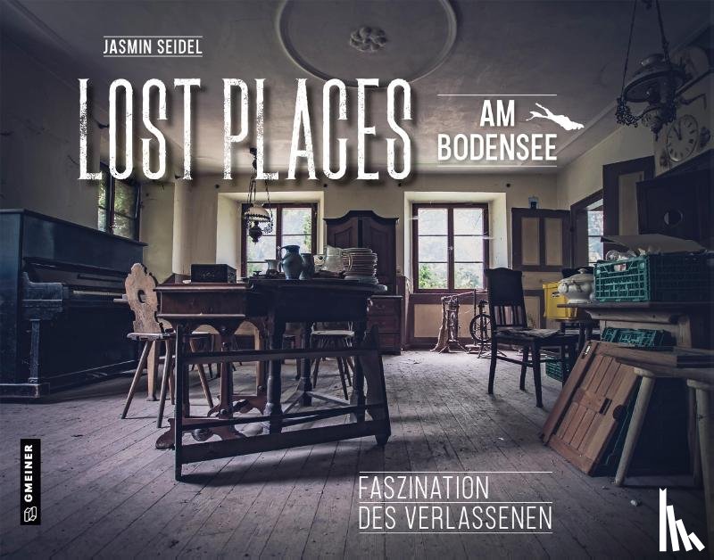 Seidel, Jasmin - Lost Places am Bodensee