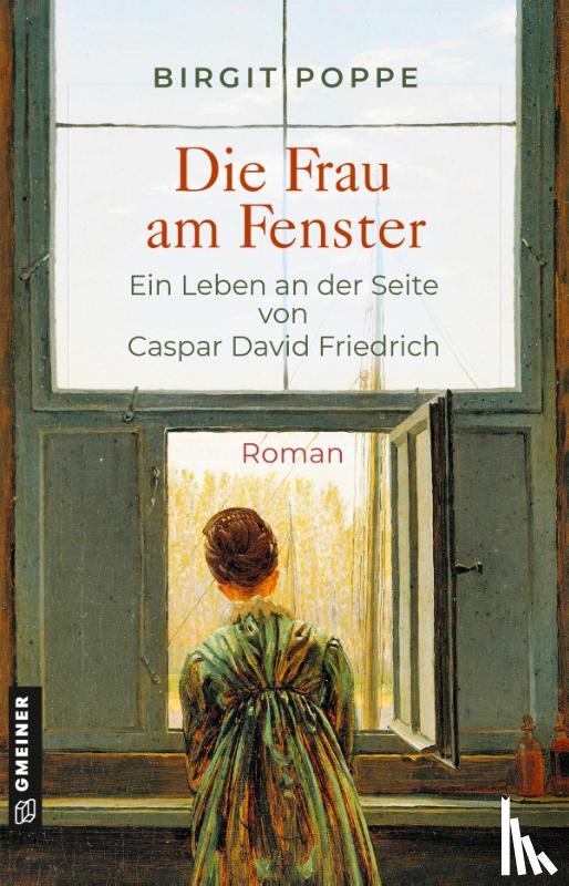 Poppe, Birgit - Die Frau am Fenster - Ein Leben an der Seite von Caspar David Friedrich