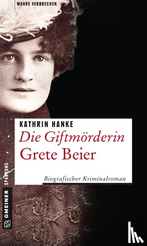 Hanke, Kathrin - Die Giftmörderin Grete Beier