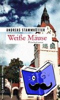 Stammkötter, Andreas - Weiße Mäuse