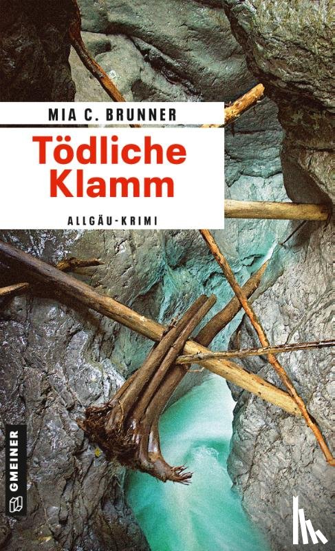 Brunner, Mia C. - Tödliche Klamm
