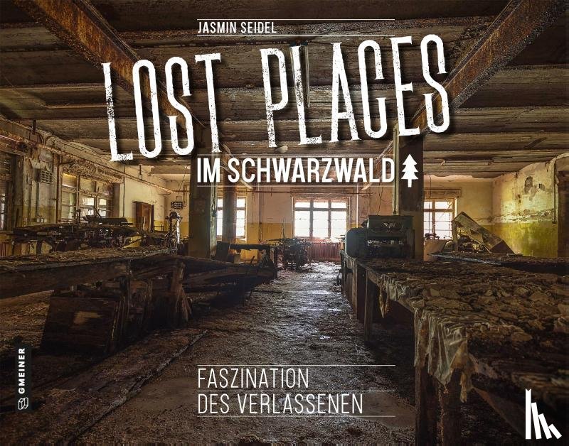Seidel, Jasmin - Lost Places im Schwarzwald