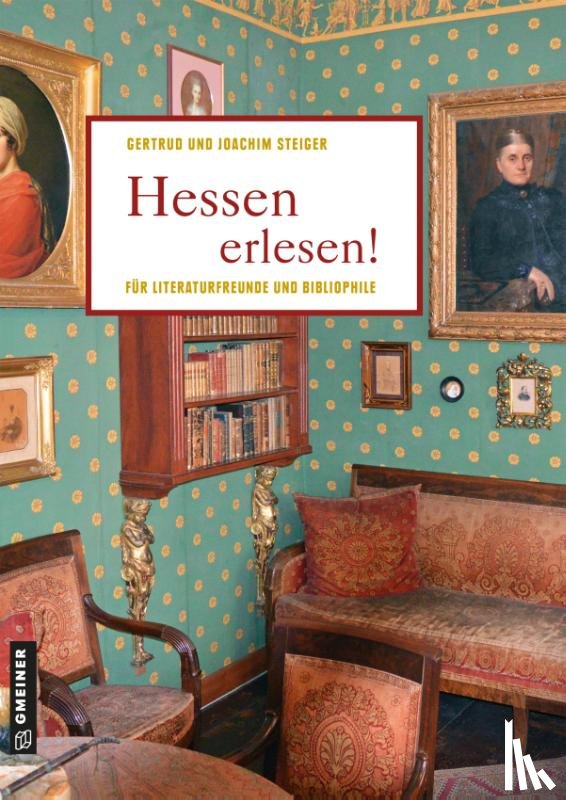 Steiger, Joachim, Steiger, Gertrud - Hessen erlesen!