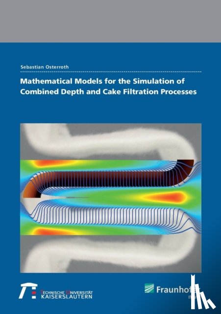 Osterroth, Sebastian - Mathematical models for the simulation of combined depth and cake filtration processes.