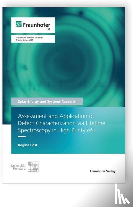 Post, Regina - Assessment and Application of Defect Characterization via Lifetime Spectroscopy in High Purity C-Si.