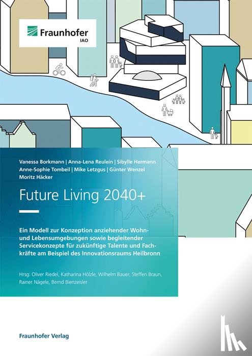 Borkmann, Vanessa, Reulein, Anna-Lena, Hermann, Sibylle, Tombeil, Anne-Sophie - Future Living 2040+.