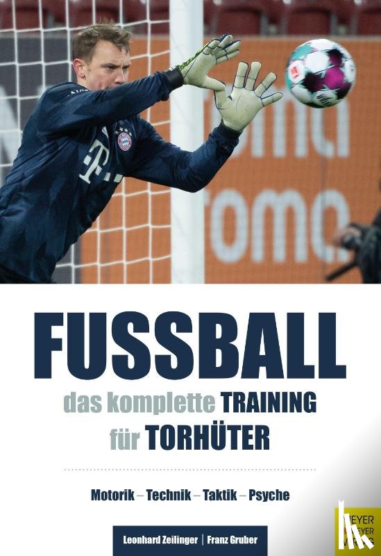 Zeilinger, Leonhard, Gruber, Franz - Fußball: Das komplette Training für Torhüter