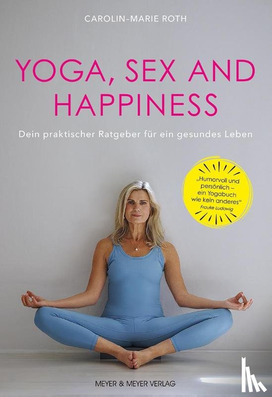 Roth, Carolin-Marie - Yoga, Sex and Happiness