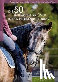 Welter-Böller, Barbara, Welter, Maximilian, Weingand, Claudia - Die 50 häufigsten Irrtümer in der Pferdeausbildung
