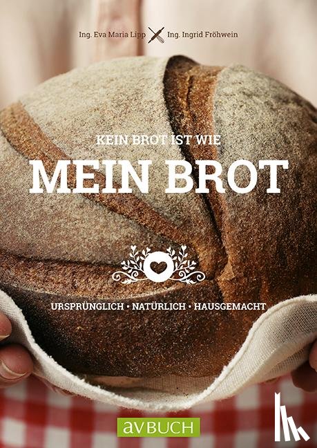 Lipp, Eva Maria, Fröhwein, Ingrid - Kein Brot ist wie mein Brot
