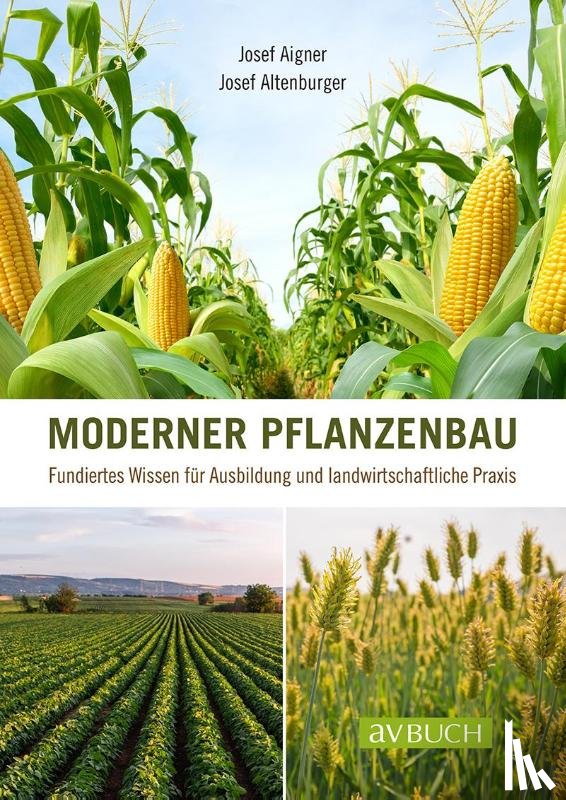 Aigner, Josef, Altenburger, Josef - Moderner Pflanzenbau