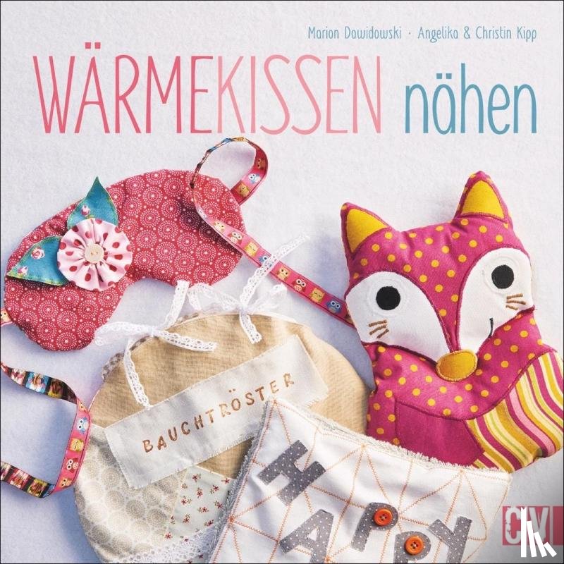 Dawidowski, Marion, Kipp, Angelika, Kipp, Christin - Wärmekissen nähen
