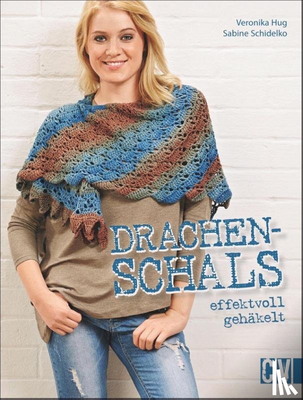 Hug, Veronika, Schidelko, Sabine - Drachenschals effektvoll gehäkelt