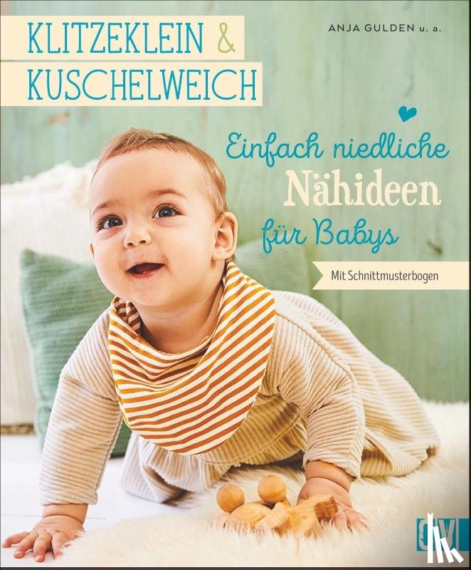 Gulden, Anja - klitzeklein & kuschelweich - Einfach niedliche Nähideen für Babys