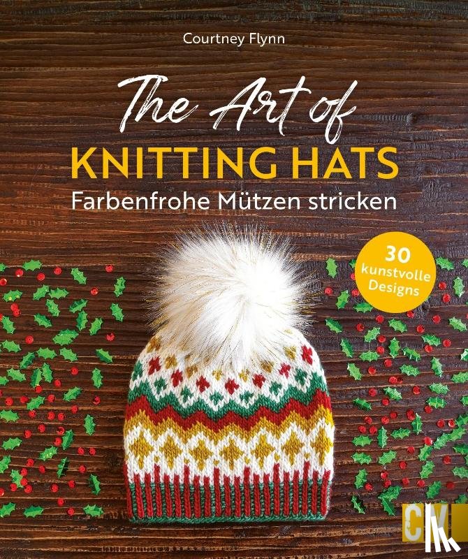 Flynn, Courtney - The Art of Knitting Hats - Farbenfrohe Mützen stricken