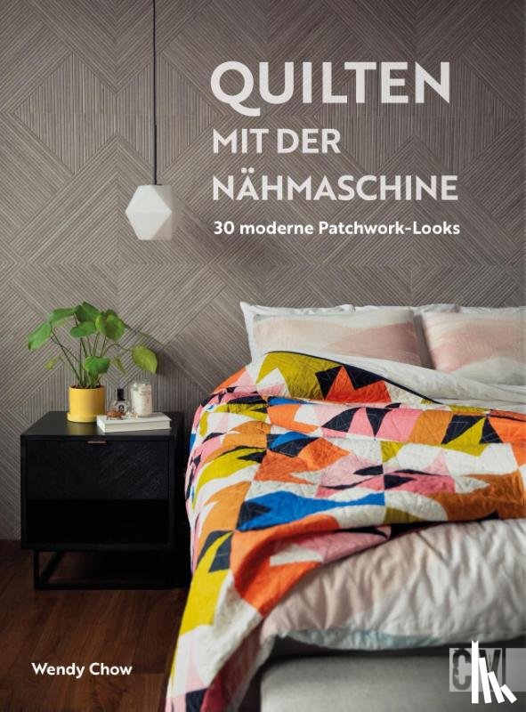 Chow, Wendy - Quilten mit der Nähmaschine