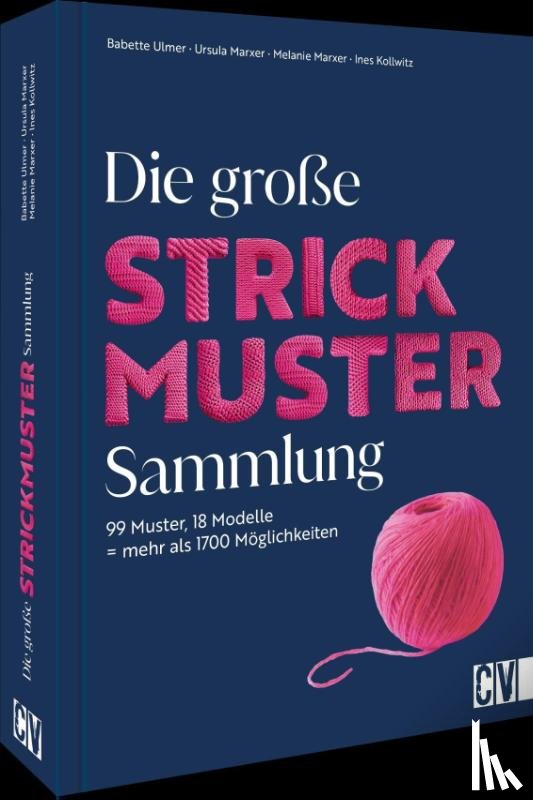 Ulmer, Babette, Marxer, Ursula, Kollwitz, Ines, Marxer, Melanie - Die große Strickmuster-Sammlung