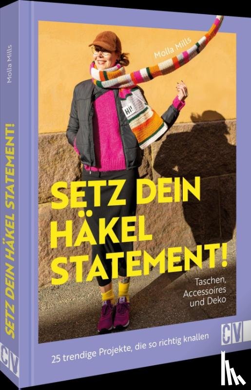 Mills, Molla - Setz dein Häkel-Statement! Taschen, Accessoires und Deko