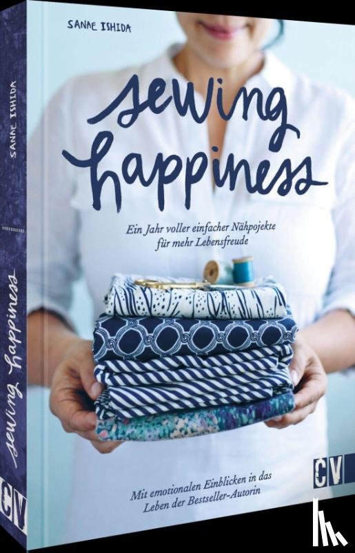 Ishida, Sanae - Sewing Happiness: Ein Jahr voller einfacher Nähprojekte für mehr Lebensfreude