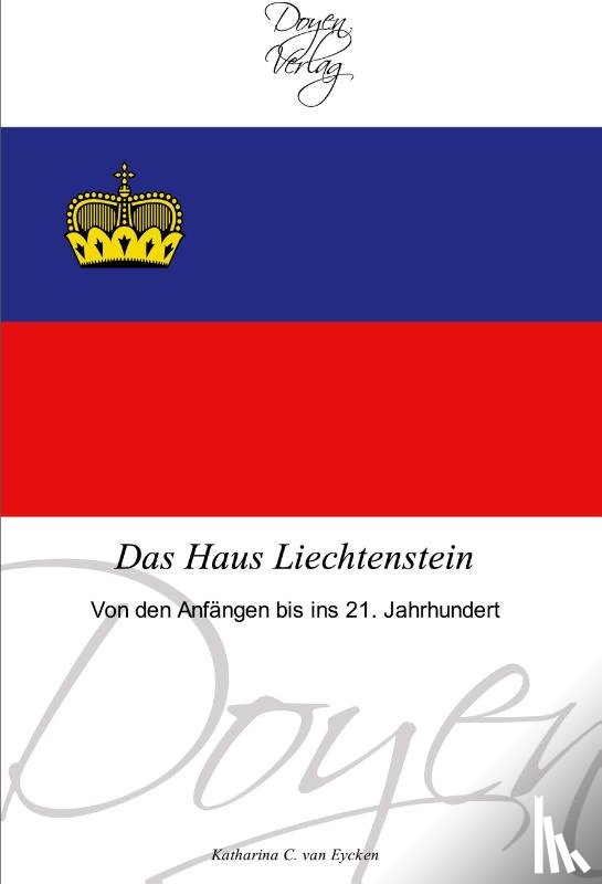 Eycken, Katharina C. van - Das Haus Liechtenstein