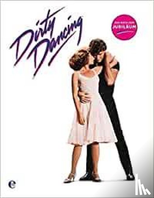  - Dirty Dancing - Das große Buch zum Filmjubiläum