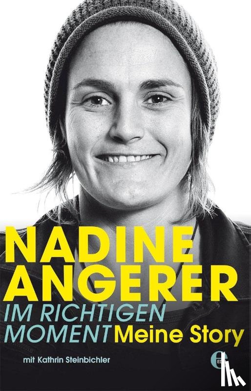 Angerer, Nadine, Steinbichler, Kathrin - Nadine Angerer - Im richtigen Moment