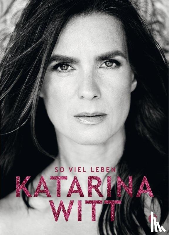 Witt, Katarina - So viel Leben