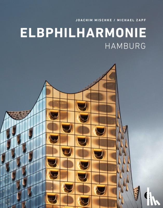 Mischke, Joachim - Elbphilharmonie Hamburg. (English Hardcover)