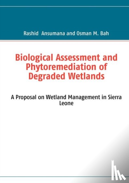 Ansumana, Rashid, Bah, Osman M - Biological Assessment and Phytoremediation of Degraded Wetlands