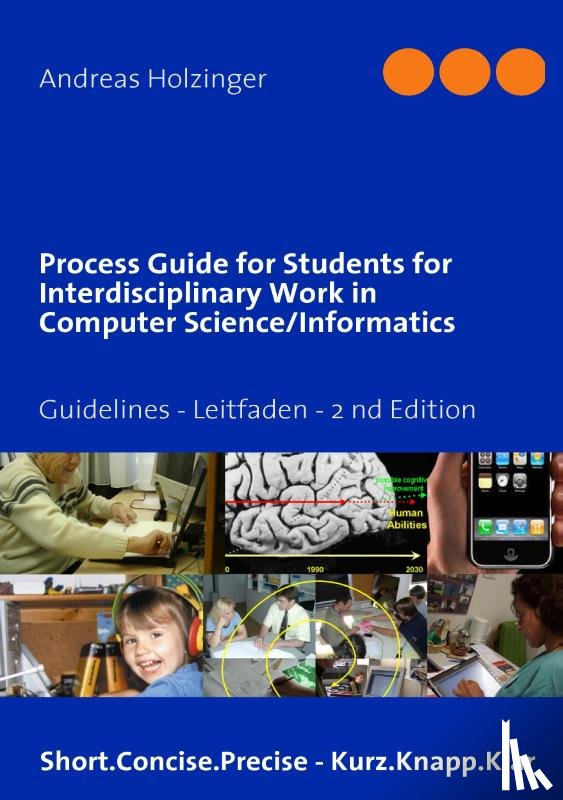Holzinger, Andreas (Medical University Graz - Process Guide for Students for Interdisciplinary Work in Computer Science/Informatics
