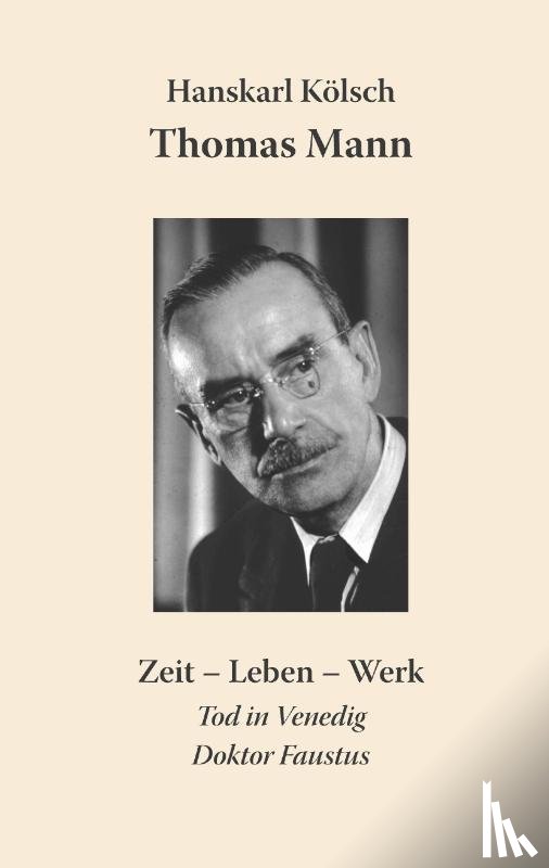 Kölsch, Hanskarl - Thomas Mann Buddenbrooks Zauberberg Tod in Venedig Doktor Faustus