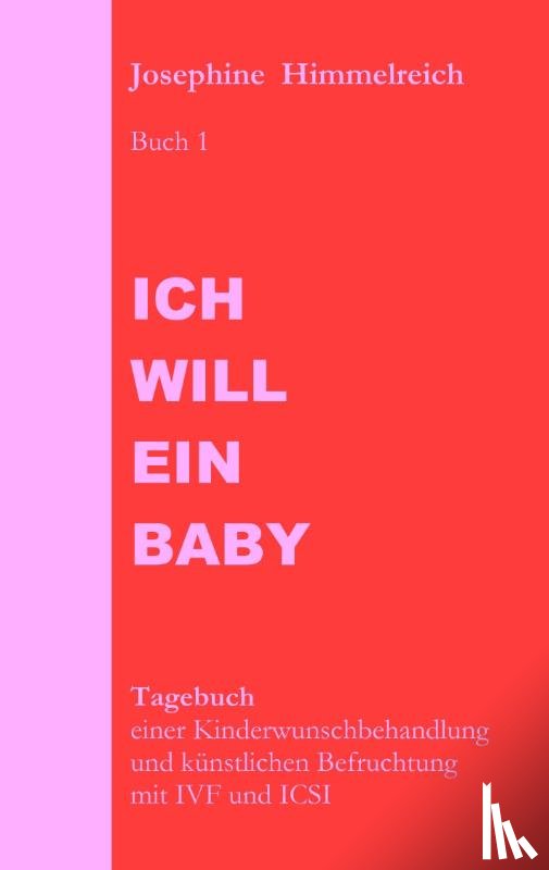 Himmelreich, Josephine - Ich will ein Baby