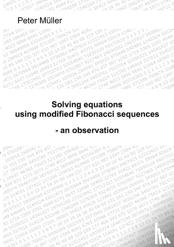 Muller, Peter - Solving equations - using modified Fibonacci sequences