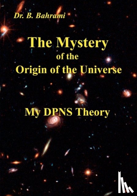 Bahrami, Bahram - The Mystery of the Origin of the Universe