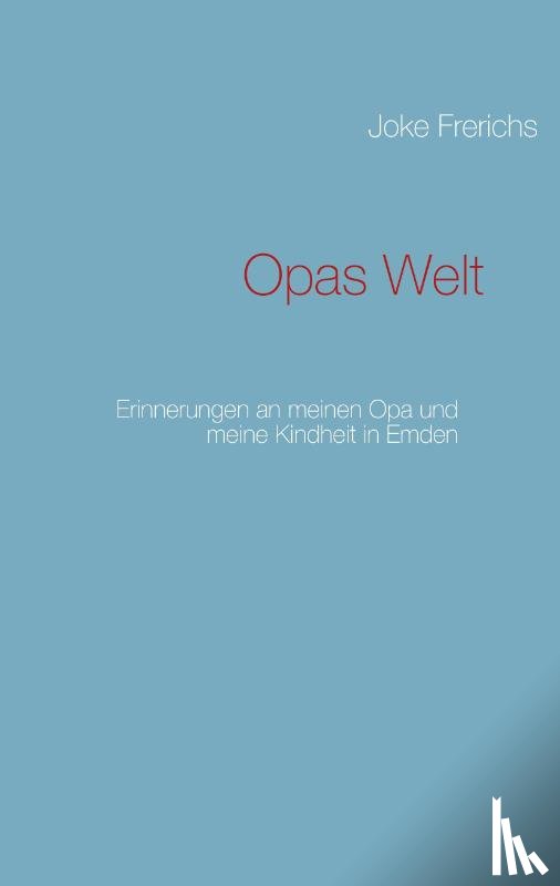 Frerichs, Joke - Opas Welt