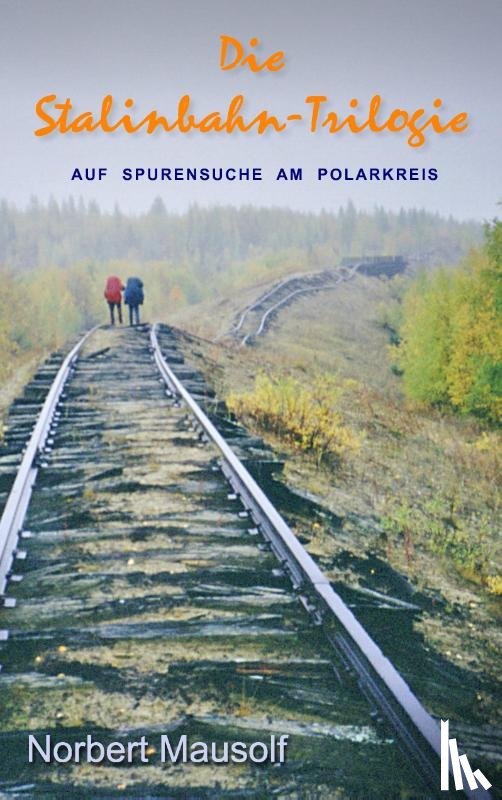 Mausolf, Norbert - Die Stalinbahn-Trilogie