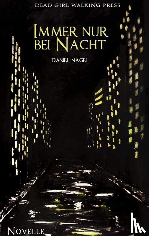 Nagel, Daniel - Immer nur bei Nacht