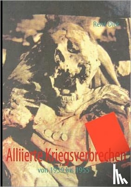 Dick, Rene - Alliierte Kriegsverbrechen