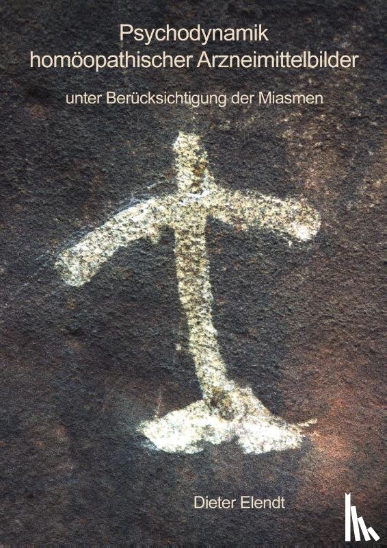 Elendt, Dieter - Psychodynamik homöopathischer Arzneimittelbilder